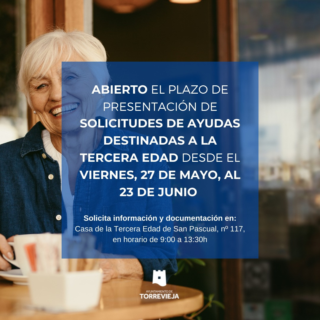 DESDE EL VIERNES, 27 DE MAYO, AL 23 DE JUNIO, SE ABRE EL PLAZO DE PRESENTACIÓN DE SOLICITUDES DE AYUDAS DESTINADAS A LA TERCERA EDAD