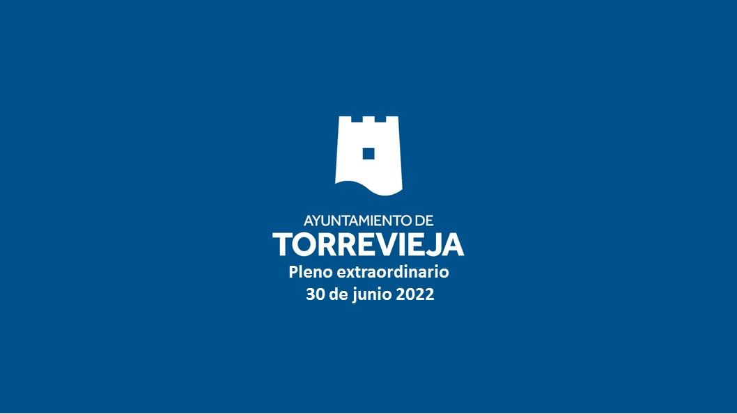 PLENO EXTRAORDINARIO 30 JUNIO  2022