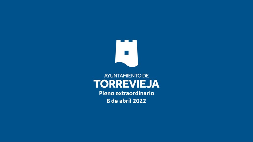 PLENO EXTRAORDINARIO 8 DE ABRIL DE 2022